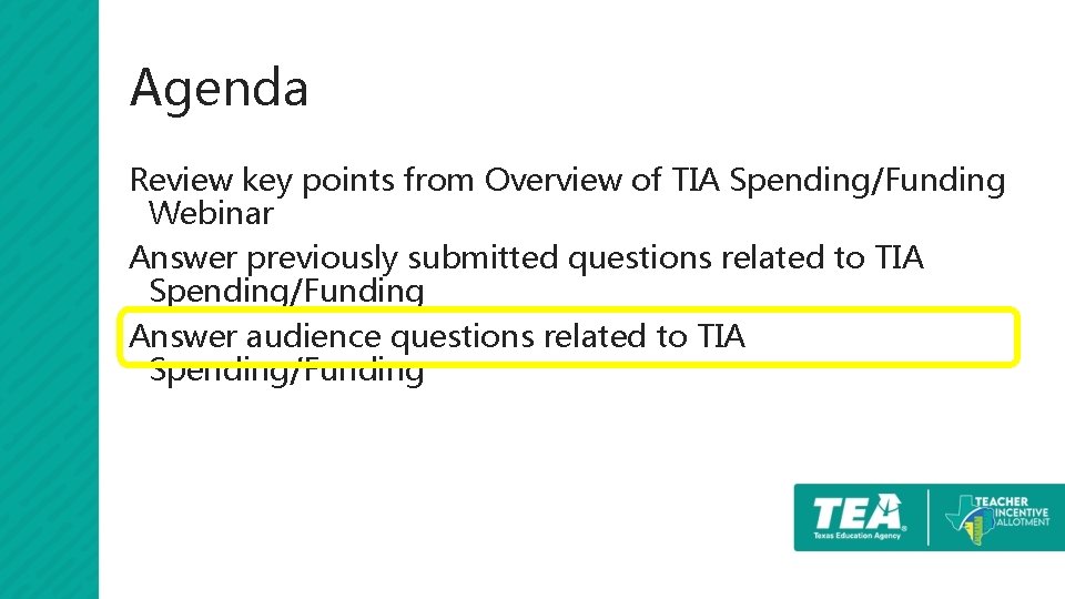 Agenda Review key points from Overview of TIA Spending/Funding Webinar Answer previously submitted questions