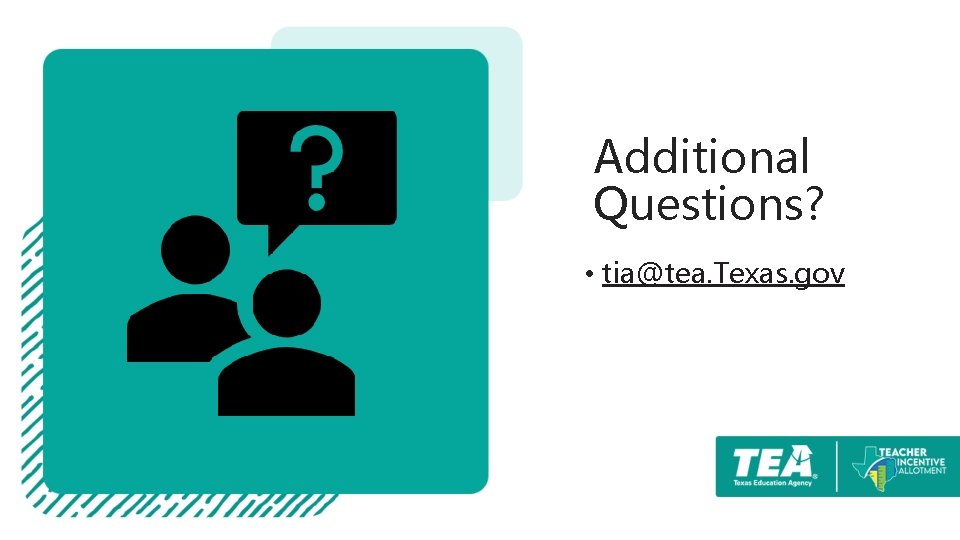 Additional Questions? • tia@tea. Texas. gov 