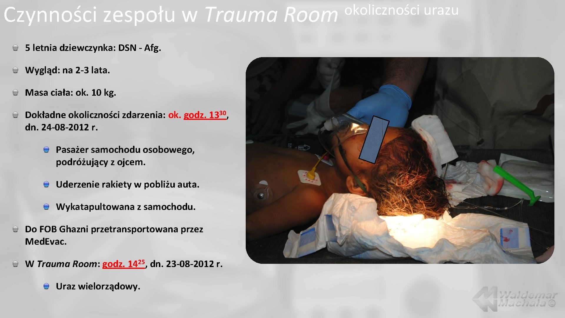 Czynności zespołu w Trauma Room 5 letnia dziewczynka: DSN - Afg. Wygląd: na 2