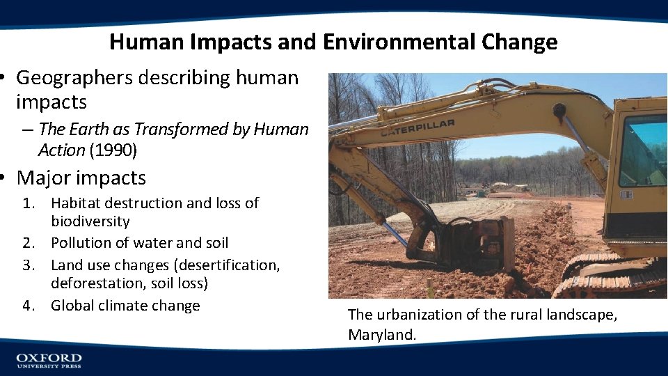 Human Impacts and Environmental Change • Geographers describing human impacts – The Earth as