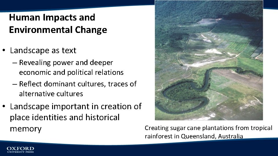 Human Impacts and Environmental Change • Landscape as text – Revealing power and deeper