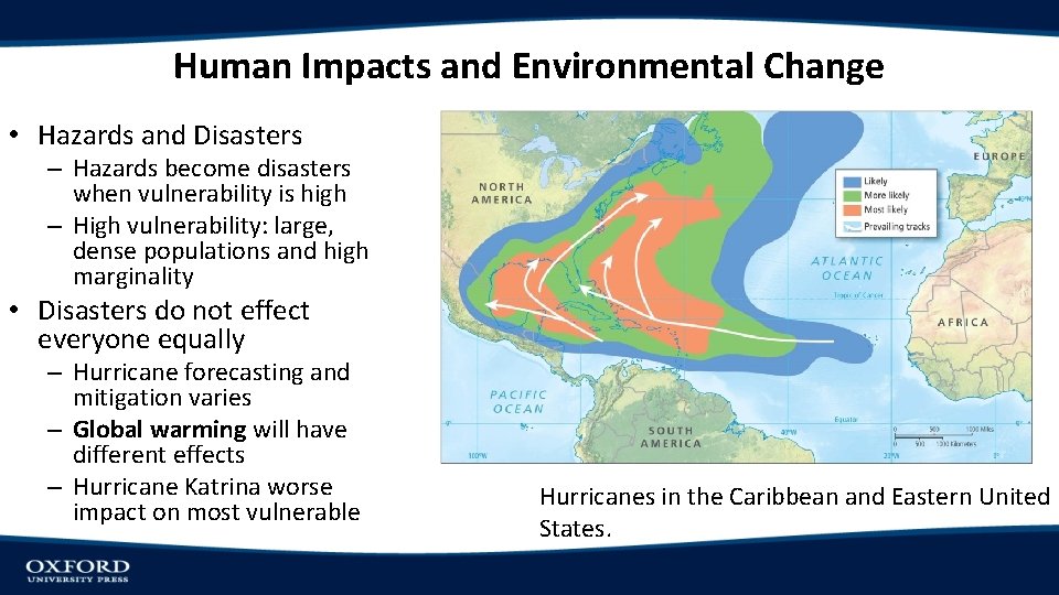 Human Impacts and Environmental Change • Hazards and Disasters – Hazards become disasters when