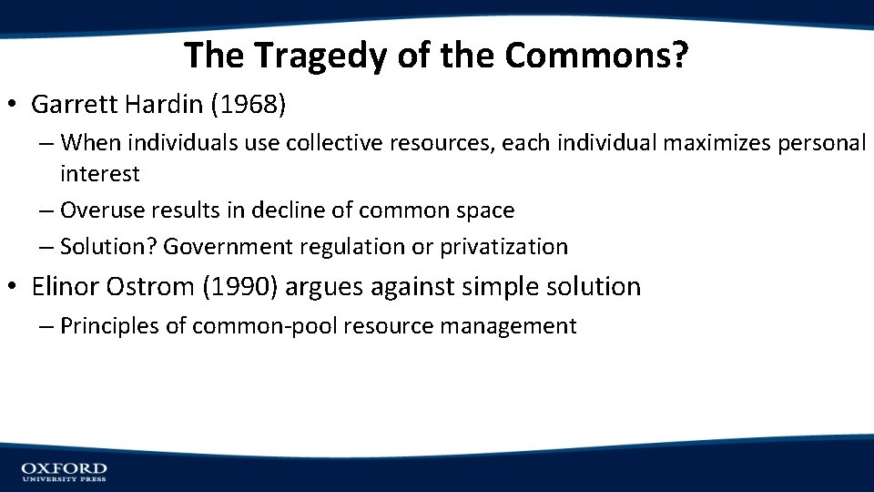 The Tragedy of the Commons? • Garrett Hardin (1968) – When individuals use collective