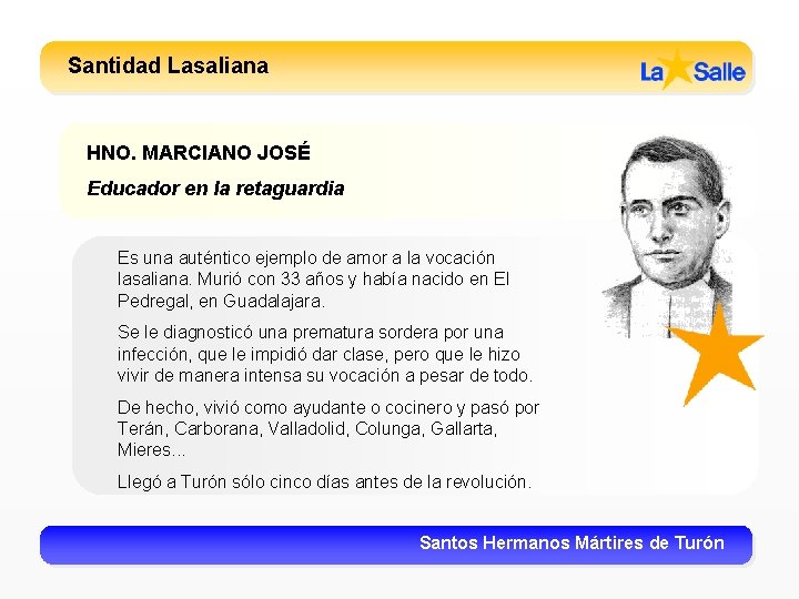 Santidad Lasaliana HNO. MARCIANO JOSÉ Educador en la retaguardia Es una auténtico ejemplo de