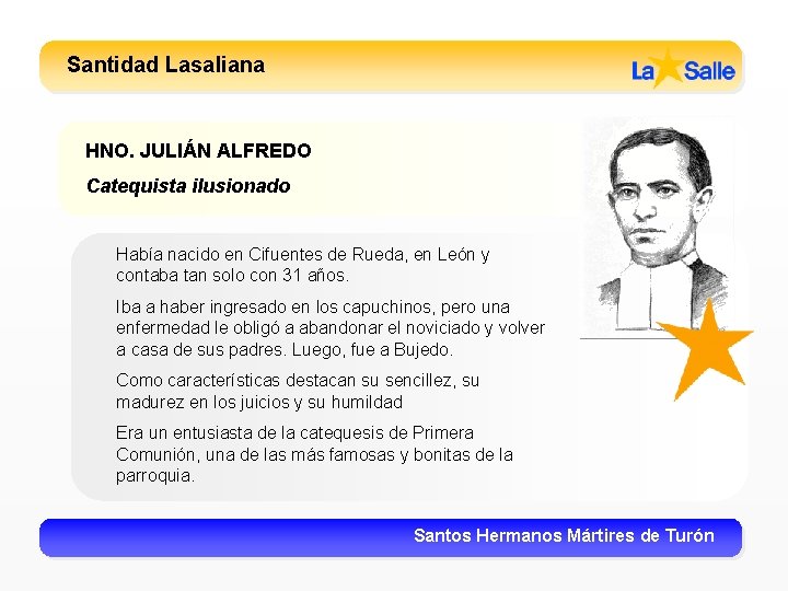 Santidad Lasaliana HNO. JULIÁN ALFREDO Catequista ilusionado Había nacido en Cifuentes de Rueda, en