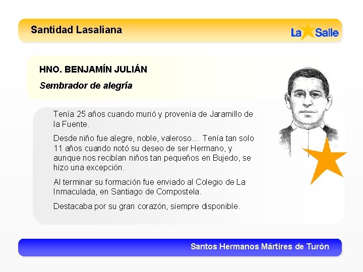 Santidad Lasaliana HNO. BENJAMÍN JULIÁN Sembrador de alegría Tenía 25 años cuando murió y