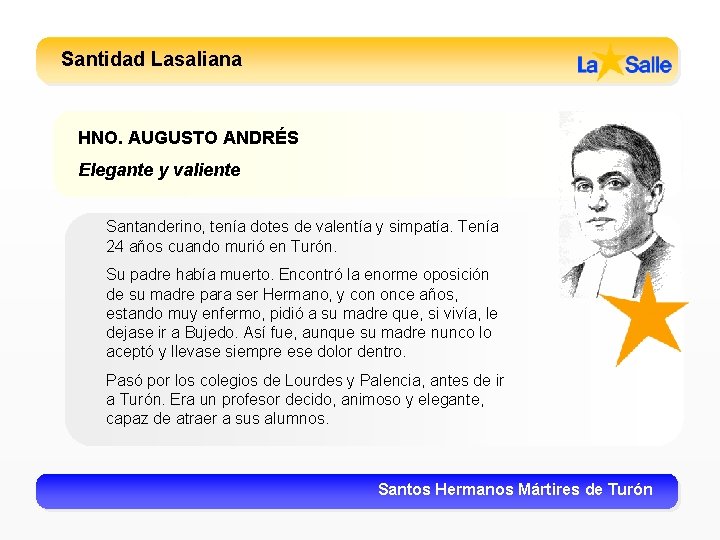 Santidad Lasaliana HNO. AUGUSTO ANDRÉS Elegante y valiente Santanderino, tenía dotes de valentía y