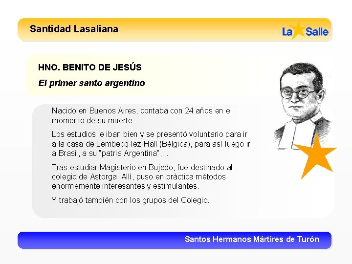 Santidad Lasaliana HNO. BENITO DE JESÚS El primer santo argentino Nacido en Buenos Aires,