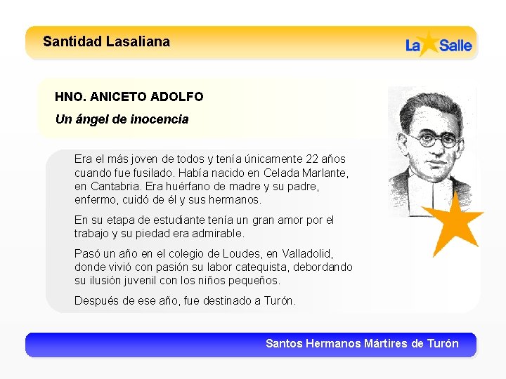 Santidad Lasaliana HNO. ANICETO ADOLFO Un ángel de inocencia Era el más joven de
