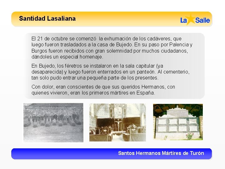 Santidad Lasaliana El 21 de octubre se comenzó la exhumación de los cadáveres, que