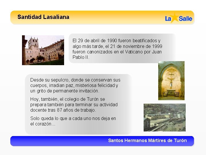 Santidad Lasaliana El 29 de abril de 1990 fueron beatificados y algo más tarde,
