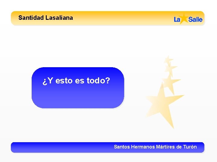 Santidad Lasaliana ¿Y esto es todo? Santos Hermanos Mártires de Turón 