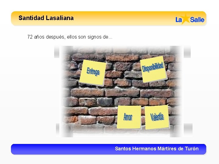 Santidad Lasaliana 72 años después, ellos son signos de. . . Santos Hermanos Mártires