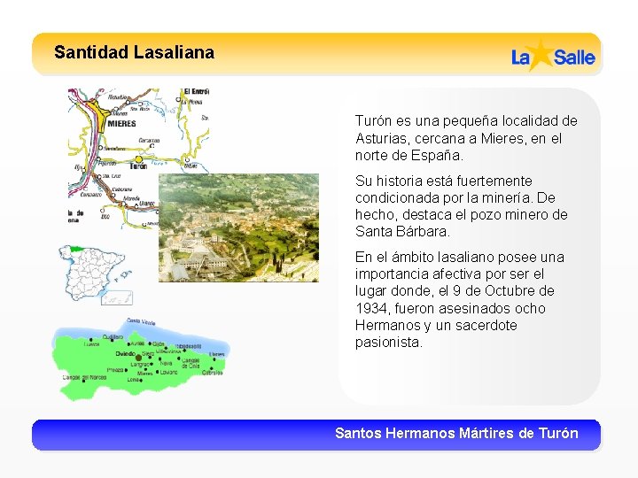 Santidad Lasaliana Turón es una pequeña localidad de Asturias, cercana a Mieres, en el