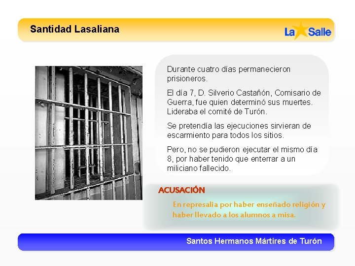 Santidad Lasaliana Durante cuatro días permanecieron prisioneros. El día 7, D. Silverio Castañón, Comisario