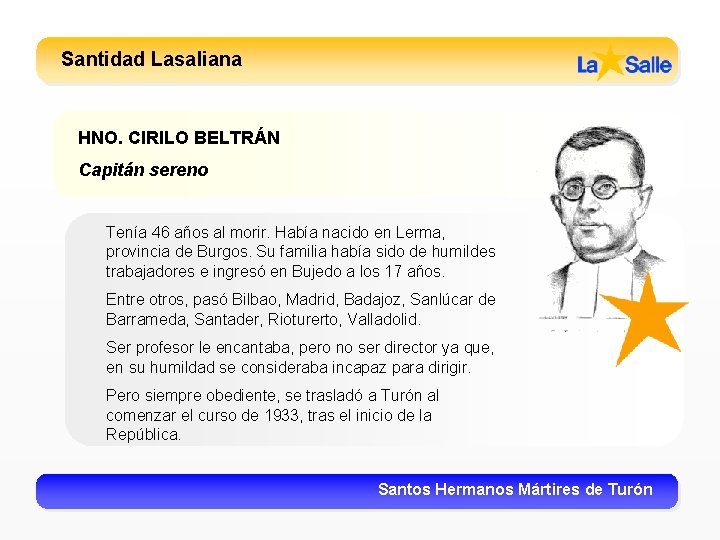 Santidad Lasaliana HNO. CIRILO BELTRÁN Capitán sereno Tenía 46 años al morir. Había nacido