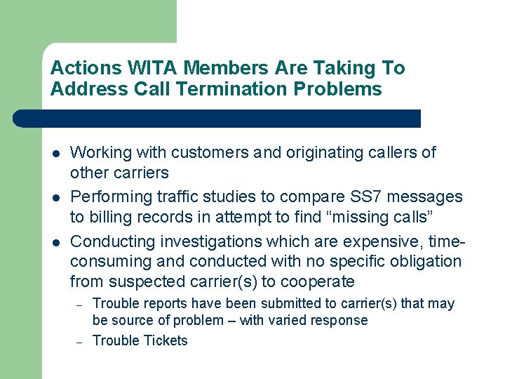 Actions WITA Members Are Taking To Address Call Termination Problems l l l Working