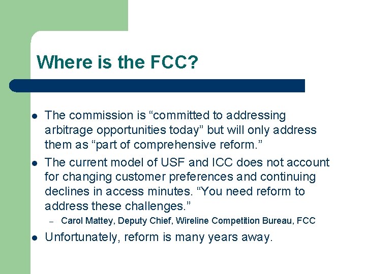 Where is the FCC? l l The commission is “committed to addressing arbitrage opportunities