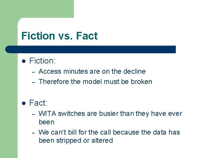 Fiction vs. Fact l Fiction: – – l Access minutes are on the decline