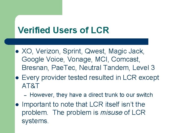 Verified Users of LCR l l XO, Verizon, Sprint, Qwest, Magic Jack, Google Voice,
