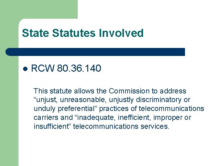 State Statutes Involved l RCW 80. 36. 140 This statute allows the Commission to