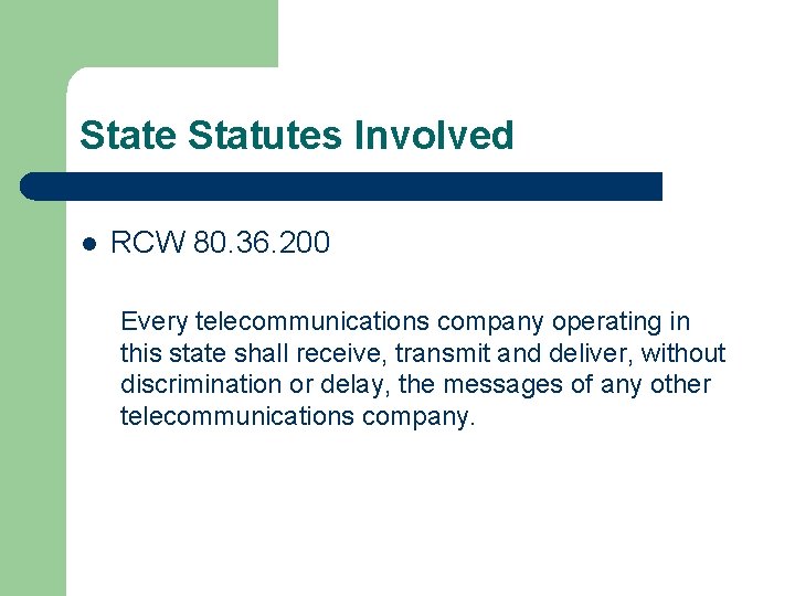 State Statutes Involved l RCW 80. 36. 200 Every telecommunications company operating in this