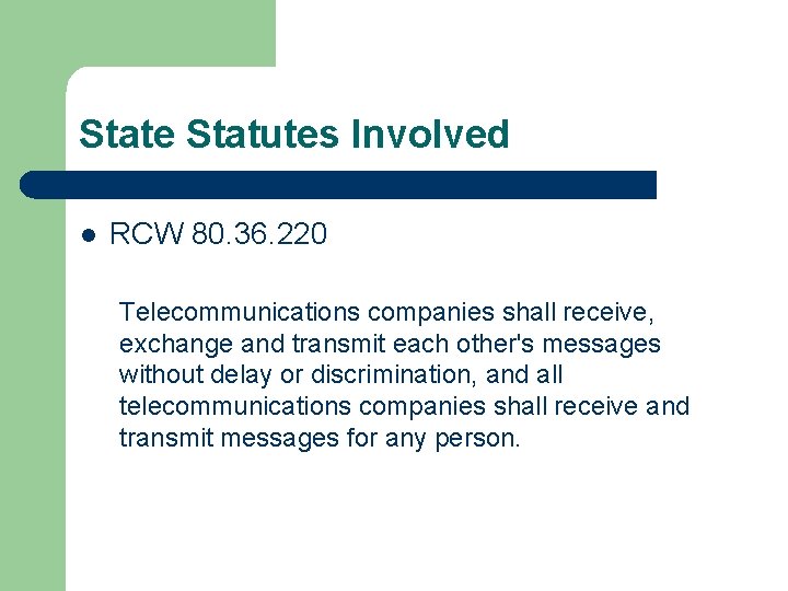 State Statutes Involved l RCW 80. 36. 220 Telecommunications companies shall receive, exchange and