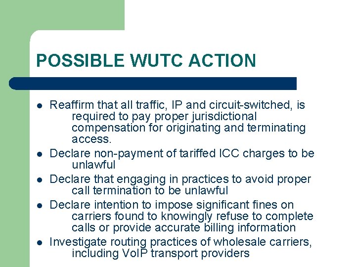 POSSIBLE WUTC ACTION l l l Reaffirm that all traffic, IP and circuit-switched, is
