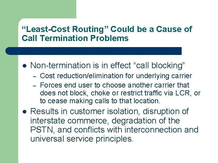 “Least-Cost Routing” Could be a Cause of Call Termination Problems l Non-termination is in