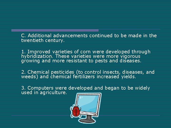 C. Additional advancements continued to be made in the twentieth century. 1. Improved varieties