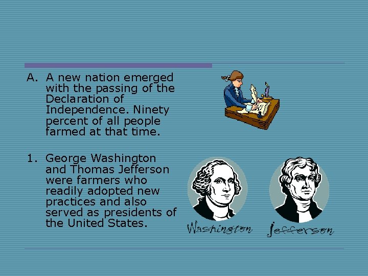 A. A new nation emerged with the passing of the Declaration of Independence. Ninety