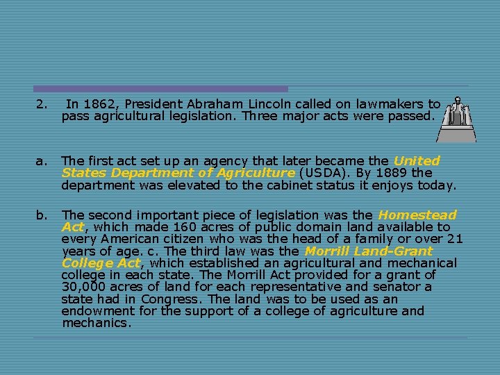 2. In 1862, President Abraham Lincoln called on lawmakers to pass agricultural legislation. Three