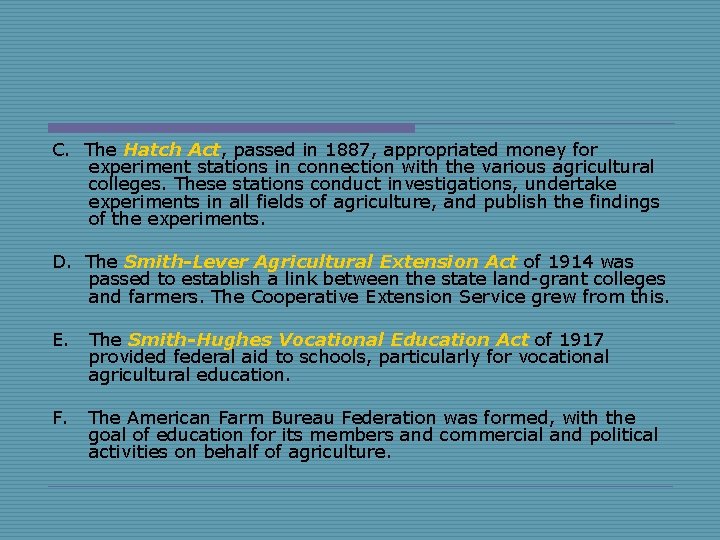 C. The Hatch Act, passed in 1887, appropriated money for experiment stations in connection