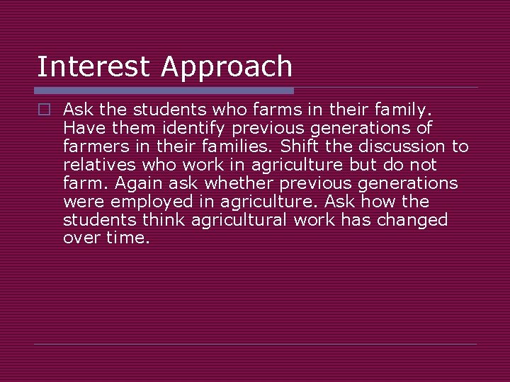 Interest Approach o Ask the students who farms in their family. Have them identify