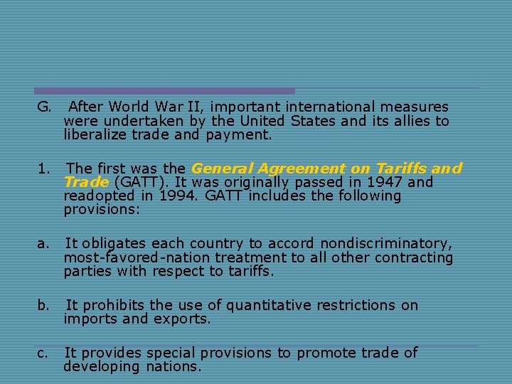 G. After World War II, important international measures were undertaken by the United States