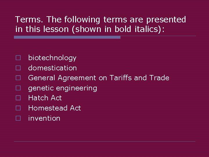 Terms. The following terms are presented in this lesson (shown in bold italics): o