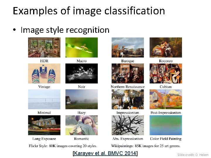 Examples of image classification • Image style recognition [Karayev et al. BMVC 2014] Slide