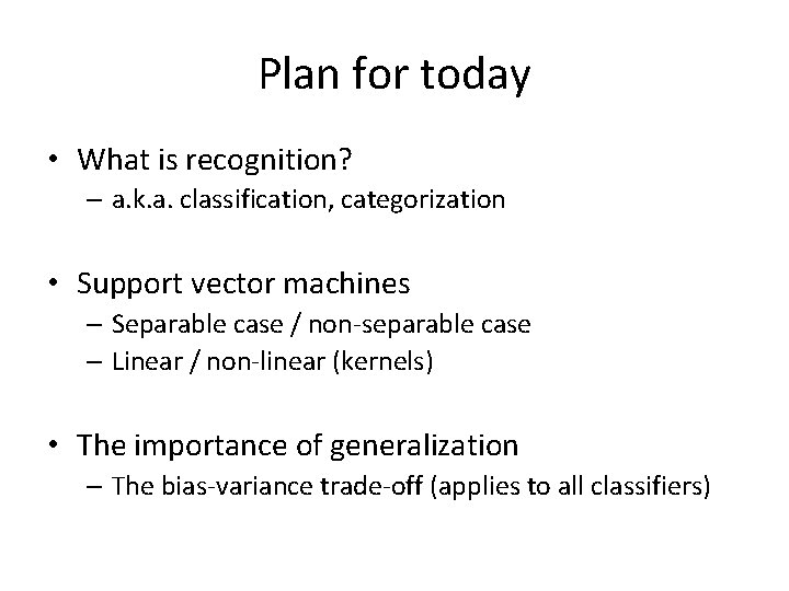 Plan for today • What is recognition? – a. k. a. classification, categorization •