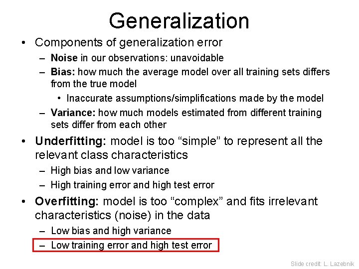 Generalization • Components of generalization error – Noise in our observations: unavoidable – Bias: