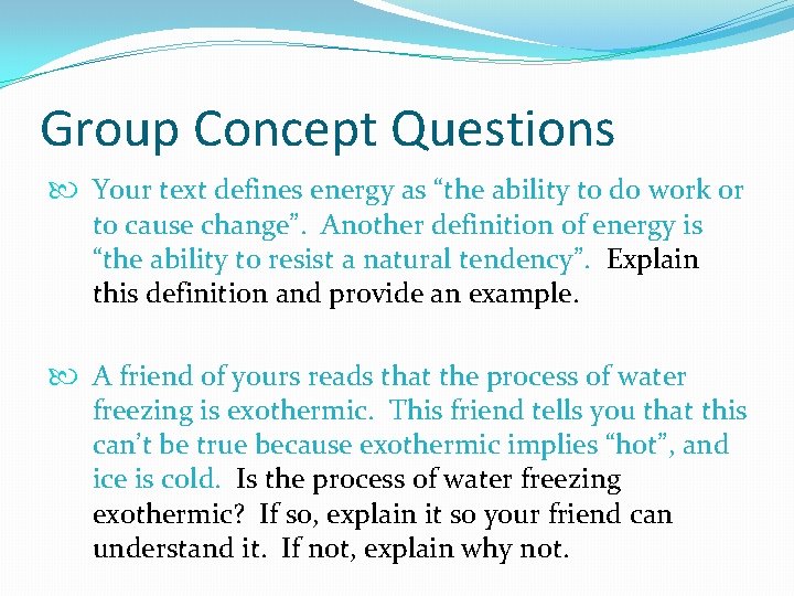 Group Concept Questions Your text defines energy as “the ability to do work or