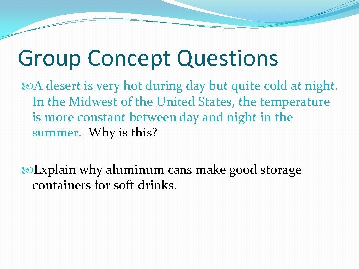 Group Concept Questions A desert is very hot during day but quite cold at