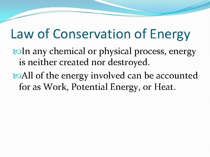 Law of Conservation of Energy In any chemical or physical process, energy is neither