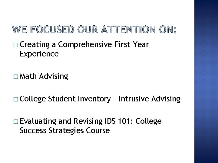 � Creating a Comprehensive First-Year Experience � Math Advising � College Student Inventory –