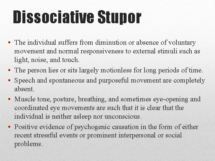 Dissociative Stupor • The individual suffers from diminution or absence of voluntary movement and Dissociative Stupor • The individual suffers from diminution or absence of voluntary movement and