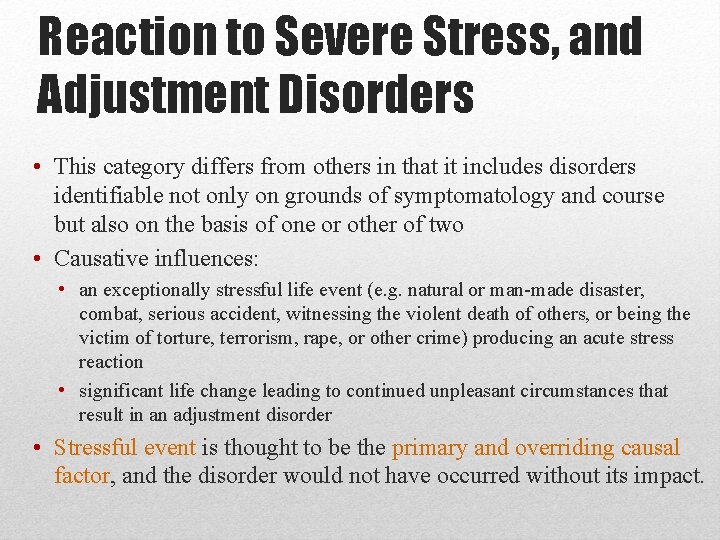 Reaction to Severe Stress, and Adjustment Disorders • This category differs from others in