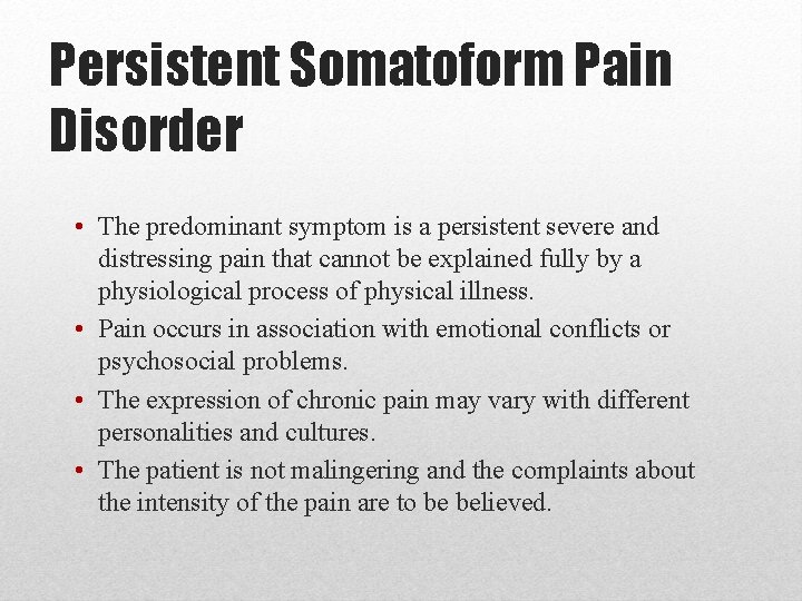 Persistent Somatoform Pain Disorder • The predominant symptom is a persistent severe and distressing