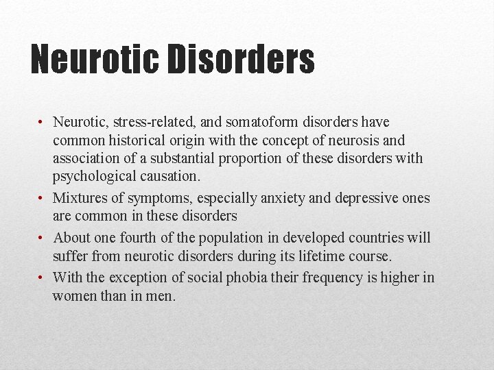 Neurotic Disorders • Neurotic, stress-related, and somatoform disorders have common historical origin with the