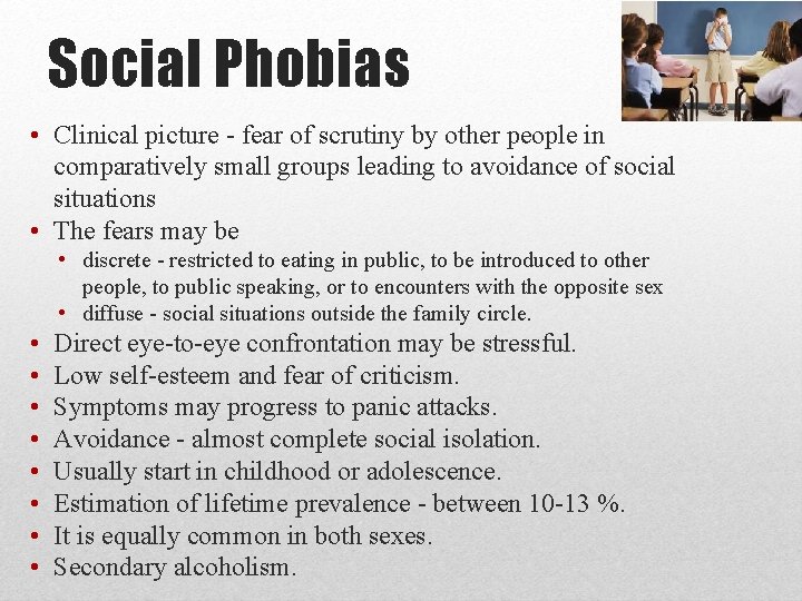 Social Phobias • Clinical picture - fear of scrutiny by other people in comparatively