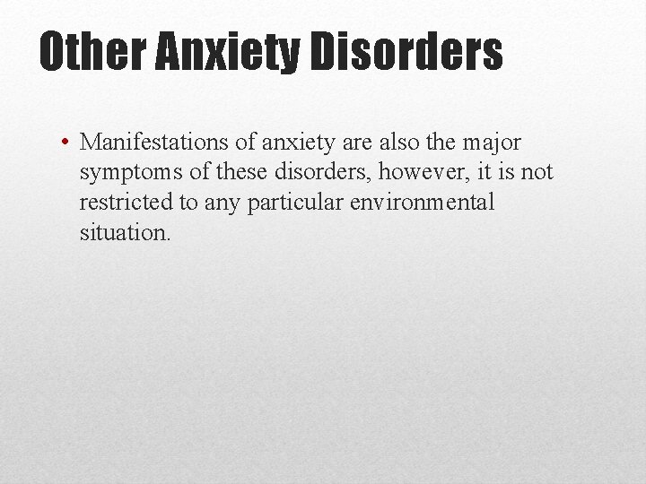 Other Anxiety Disorders • Manifestations of anxiety are also the major symptoms of these Other Anxiety Disorders • Manifestations of anxiety are also the major symptoms of these