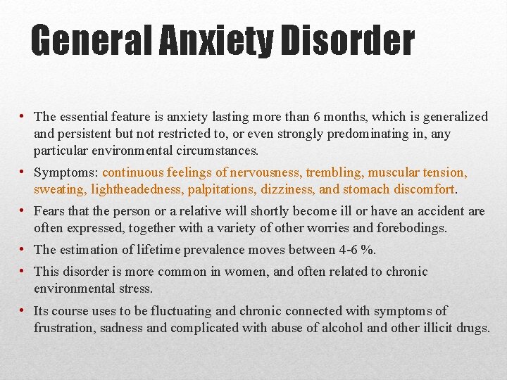 General Anxiety Disorder • The essential feature is anxiety lasting more than 6 months, General Anxiety Disorder • The essential feature is anxiety lasting more than 6 months,